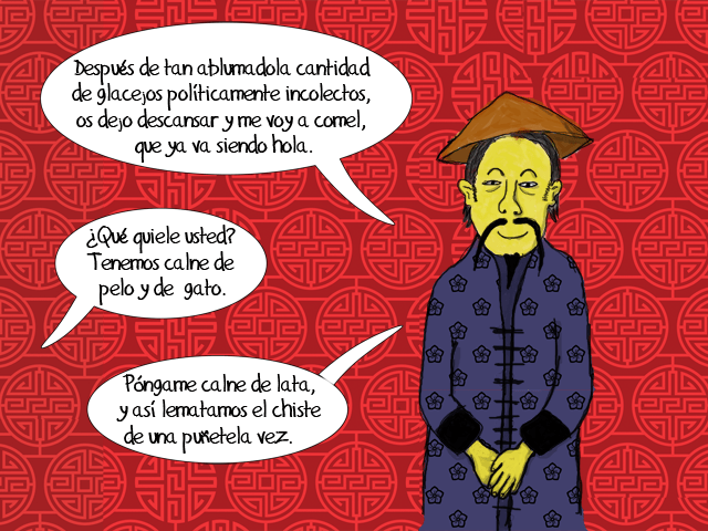 Esto es un chino que llama a la policía y dice: "Señool comisalio, los pelos del culo no me dejan dolmil". A lo que el comisario responde: "Y a mí que me cuenta. ¡Pues aféiteselos!"